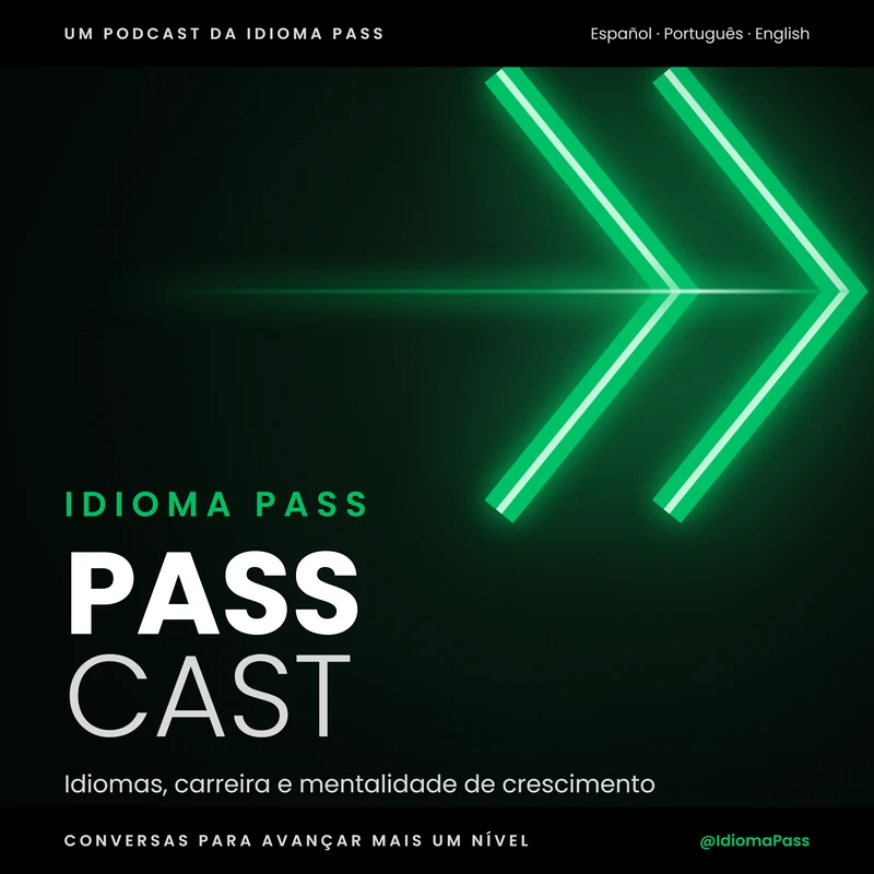 Capa do PassCast, um podcast da Idioma Pass: idiomas, carreira e mentalidade de crescimento